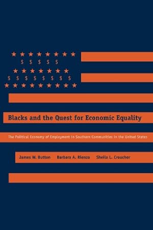 Immagine del venditore per Blacks and the Quest for Economic Equality: The Political Economy of Employment in Southern Communities in the United States by Button, James W., Rienzo, Barbara A., Croucher, Sheila L. [Paperback ] venduto da booksXpress