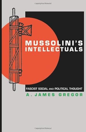 Imagen del vendedor de Mussolini's Intellectuals: Fascist Social and Political Thought by Gregor, A. James [Paperback ] a la venta por booksXpress