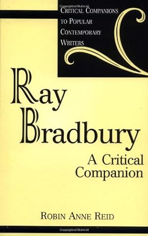 Imagen del vendedor de Ray Bradbury: A Critical Companion (Critical Companions to Popular Contemporary Writers) by Reid, Robin Anne [Hardcover ] a la venta por booksXpress