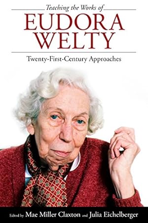 Seller image for Teaching the Works of Eudora Welty: Twenty-First-Century Approaches [Soft Cover ] for sale by booksXpress