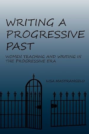 Seller image for Writing a Progressive Past: Women Teaching and Writing in the Progressive Era (Lauer Series in Rhetoric and Composition) [Soft Cover ] for sale by booksXpress