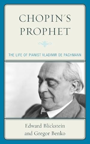 Seller image for Chopin's Prophet: The Life of Pianist Vladimir de Pachmann by Blickstein, Edward, Benko, Gregor [Hardcover ] for sale by booksXpress