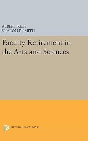 Seller image for Faculty Retirement in the Arts and Sciences (Princeton Legacy Library) by Rees, Albert, Smith, Sharon P. [Hardcover ] for sale by booksXpress