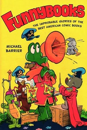 Immagine del venditore per Funnybooks: The Improbable Glories of the Best American Comic Books by Barrier, Michael [Paperback ] venduto da booksXpress