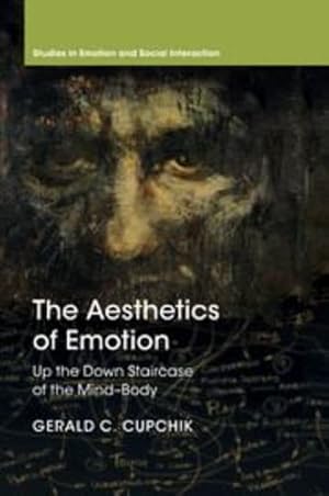 Image du vendeur pour The Aesthetics of Emotion: Up the Down Staircase of the Mind-Body (Studies in Emotion and Social Interaction) by Cupchik, Gerald C. [Paperback ] mis en vente par booksXpress