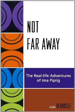 Seller image for Not Far Away: The Real-life Adventures of Ima Pipiig (Contemporary Native American Communities) by Beard, Steve [Paperback ] for sale by booksXpress