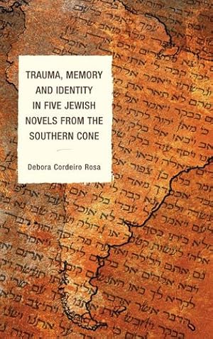 Image du vendeur pour Trauma, Memory and Identity in Five Jewish Novels from the Southern Cone by Cordeiro Rosa, Debora [Paperback ] mis en vente par booksXpress