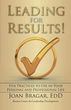 Bild des Verkufers fr Leading for Results: Five Practices to Use in Your Personal and Professional Life by Bragar, Joan [Paperback ] zum Verkauf von booksXpress