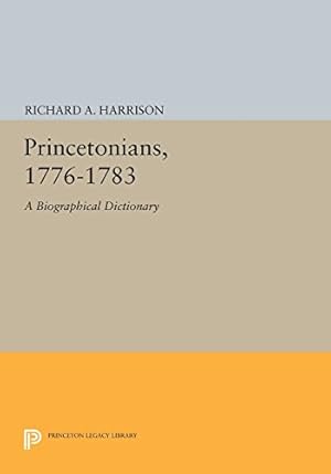 Image du vendeur pour Princetonians, 1776-1783: A Biographical Dictionary (Princeton Legacy Library) by Harrison, Richard A. [Paperback ] mis en vente par booksXpress