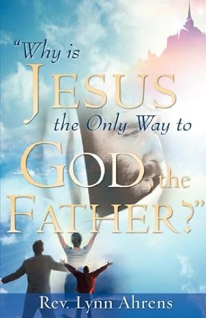 Seller image for "WHY IS JESUS THE ONLY WAY TO GOD, THE FATHER?" [Soft Cover ] for sale by booksXpress