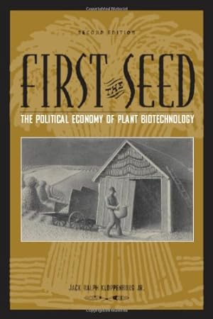 Image du vendeur pour First the Seed: The Political Economy of Plant Biotechnology (Science and Technology in Society) by Kloppenburg Jr., Jack Ralph [Paperback ] mis en vente par booksXpress