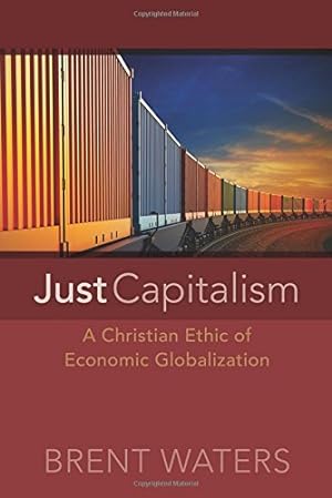 Seller image for Just Capitalism: A Christian Ethic of Economic Globalization by Waters, Brent [Paperback ] for sale by booksXpress