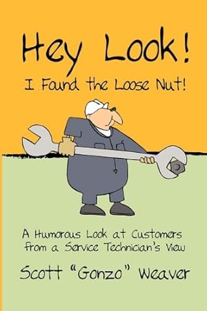Seller image for Hey Look! I Found the Loose Nut! by Weaver, Scott Gonzo [Paperback ] for sale by booksXpress