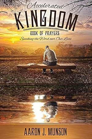 Seller image for Accelerated Kingdom Book of Prayers: Speaking the Word Over Our Lives (Accelerated Kingdom Book Series) by Aaron, Munson J. [Paperback ] for sale by booksXpress