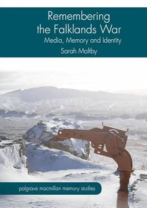 Seller image for Remembering the Falklands War: Media, Memory and Identity (Palgrave Macmillan Memory Studies) by Maltby, Sarah [Hardcover ] for sale by booksXpress