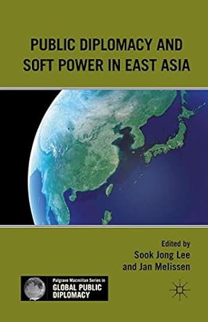 Immagine del venditore per Public Diplomacy and Soft Power in East Asia (Palgrave Macmillan Series in Global Public Diplomacy) by Melissen, Jan [Paperback ] venduto da booksXpress