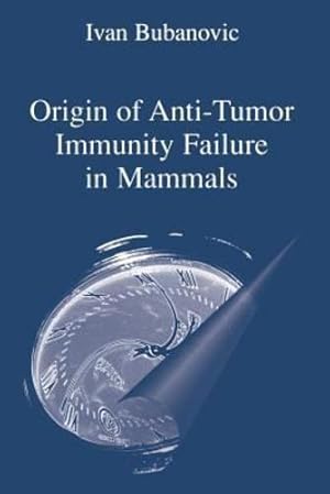 Image du vendeur pour Origin of Anti-Tumor Immunity Failure in Mammals by Bubanovic, Ivan [Paperback ] mis en vente par booksXpress
