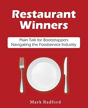 Immagine del venditore per Restaurant Winners: Plain Talk for Bootstrappers Navigating the Foodservice Industry by Radford, Mark [Paperback ] venduto da booksXpress