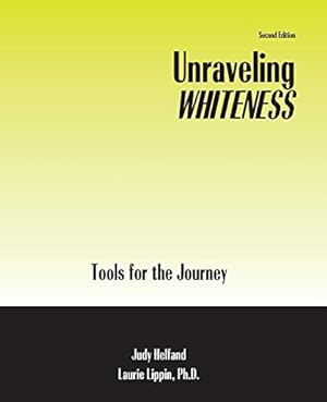 Seller image for Unraveling Whiteness: Tools for the Journey by HELFAND JUDY, LIPPIN LAURIE [Paperback ] for sale by booksXpress