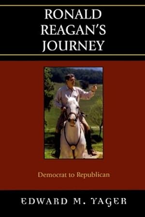 Seller image for Ronald Reagan's Journey: Democrat to Republican by Yager, Edward [Paperback ] for sale by booksXpress