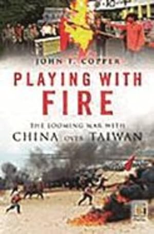 Seller image for Playing with Fire: The Looming War with China over Taiwan (Praeger Security International) by Copper, John F. [Hardcover ] for sale by booksXpress