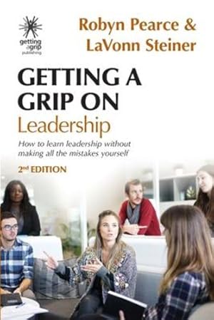 Seller image for Getting A Grip On Leadership: How to learn leadership without making all the mistakes yourself! by Pearce, Robyn, Steiner, LaVonn [Paperback ] for sale by booksXpress