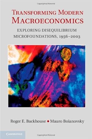 Bild des Verkufers fr Transforming Modern Macroeconomics: Exploring Disequilibrium Microfoundations, 1956-2003 (Historical Perspectives on Modern Economics) by Backhouse, Professor Roger E., Boianovsky, Professor Mauro [Hardcover ] zum Verkauf von booksXpress