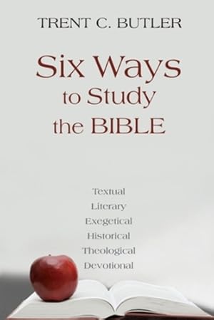 Immagine del venditore per Six Ways to Study the Bible: Textual, Literary, Exegetical, Historical, Theological, Devotionae by Butler, Trent C [Paperback ] venduto da booksXpress