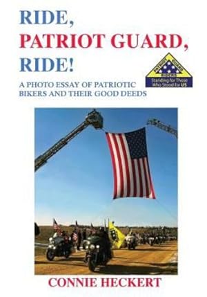 Seller image for Ride, Patriot Guard, Ride!: A Photo Essay of Patriotic Bikers and Their Good Deeds by Heckert, Connie [Paperback ] for sale by booksXpress
