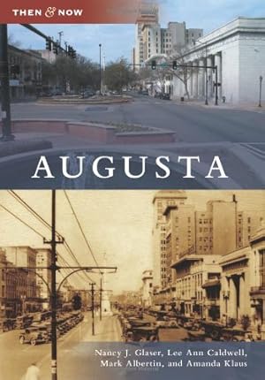 Seller image for Augusta (Then and Now) by Glaser, Nancy J., Caldwell, Lee Ann, Albertin, Mark, Klaus, Amanda [Paperback ] for sale by booksXpress