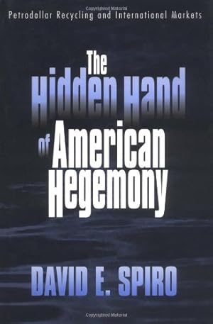 Immagine del venditore per The Hidden Hand of American Hegemony: Petrodollar Recycling and International Markets (Cornell Studies in Political Economy) by Spiro, David E. [Hardcover ] venduto da booksXpress