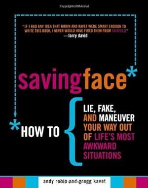Immagine del venditore per Saving Face: How to Lie, Fake, and Maneuver Your Way Out of Life's Most Awkward Situations by Robin, Andy, Kavet, Gregg [Paperback ] venduto da booksXpress