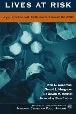 Immagine del venditore per Lives at Risk: Single-Payer National Health Insurance Around the World by Goodman, John C., Musgrave, Gerald L., Herrick, Devon M. [Paperback ] venduto da booksXpress