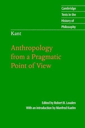 Seller image for Kant: Anthropology from a Pragmatic Point of View (Cambridge Texts in the History of Philosophy) by Louden, Robert B. [Paperback ] for sale by booksXpress