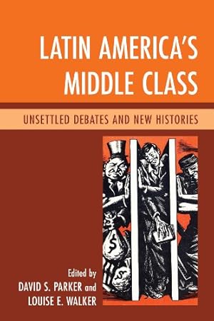 Seller image for Latin America's Middle Class: Unsettled Debates and New Histories [Paperback ] for sale by booksXpress