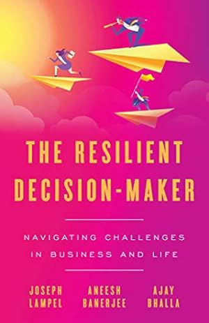 Immagine del venditore per The Resilient Decision-Maker: Navigating Challenges in Business and Life by Lampel, Joseph, Banerjee, Aneesh, Bhalla, Ajay [Paperback ] venduto da booksXpress