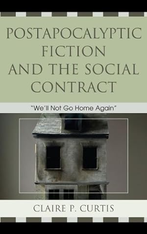 Seller image for Postapocalyptic Fiction and the Social Contract: We'll Not Go Home Again by Curtis, Claire P. [Paperback ] for sale by booksXpress