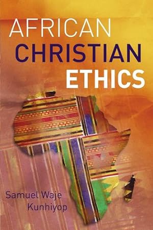 Immagine del venditore per African Christian Ethics by Kunhiyop, Samuel Waje [Paperback ] venduto da booksXpress