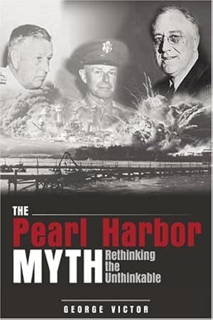 Imagen del vendedor de The Pearl Harbor Myth: Rethinking the Unthinkable (Potomac's Military Controversies) [Soft Cover ] a la venta por booksXpress