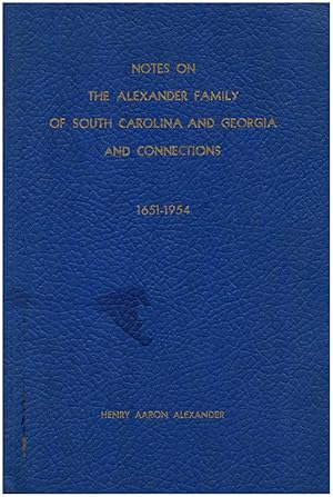 Notes On The Alexander Family of South Carolina and Georgia And Connections, 1651-1954 (with laid...