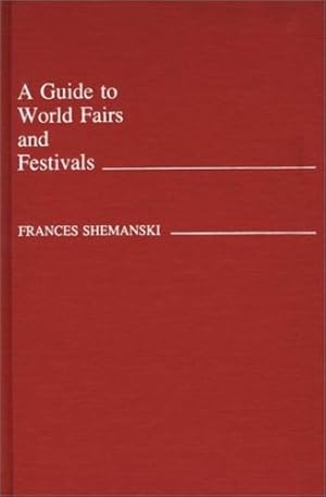 Seller image for A Guide to World Fairs and Festivals by Shemanski, Frances [Hardcover ] for sale by booksXpress