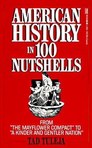 Seller image for American History in 100 Nutshells: From "The Mayflower Compact" to "A Kinder and Gentler Nation" by Tuleja, Thaddeus F. [Paperback ] for sale by booksXpress