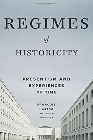 Image du vendeur pour Regimes of Historicity: Presentism and Experiences of Time (European Perspectives: A Series in Social Thought and Cultural Criticism) by Hartog, François [Paperback ] mis en vente par booksXpress