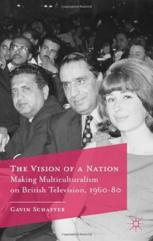 Imagen del vendedor de The Vision of a Nation: Making Multiculturalism on British Television, 1960-80 by Schaffer, Gavin [Hardcover ] a la venta por booksXpress