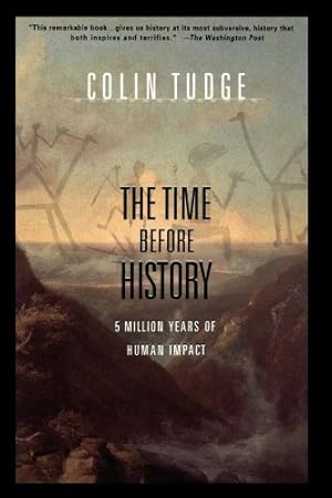 Seller image for The Time Before History: 5 Million Years of Human Impact by Tudge, Colin [Paperback ] for sale by booksXpress