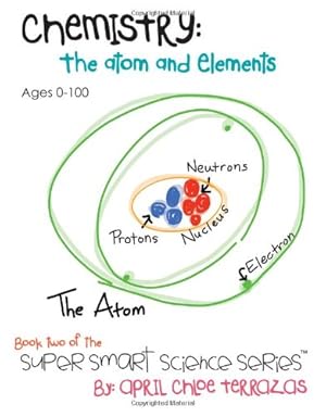 Immagine del venditore per Chemistry: The Atom and Elements (Super Smart Science Series) by Terrazas, April Chloe [Hardcover ] venduto da booksXpress