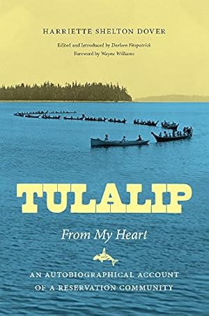 Bild des Verkufers fr Tulalip, From My Heart: An Autobiographical Account of a Reservation Community (Naomi B. Pascal Editor's Endowment) by Dover, Harriette Shelton [Paperback ] zum Verkauf von booksXpress