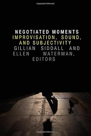 Seller image for Negotiated Moments: Improvisation, Sound, and Subjectivity (Improvisation, Community, and Social Practice) [Paperback ] for sale by booksXpress