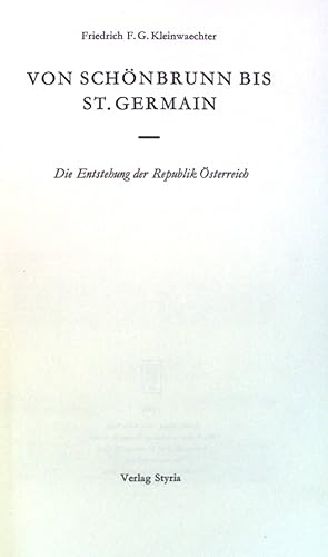 Imagen del vendedor de Von Schnbrunn bis St. Germain: Die Entstehung der Republik sterreich. a la venta por books4less (Versandantiquariat Petra Gros GmbH & Co. KG)