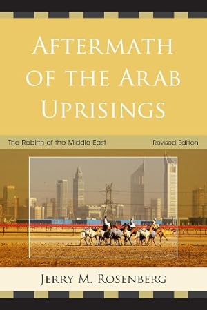 Seller image for Aftermath of the Arab Uprisings: The Rebirth of the Middle East, Revised Edition by Rosenberg, Jerry M. [Paperback ] for sale by booksXpress